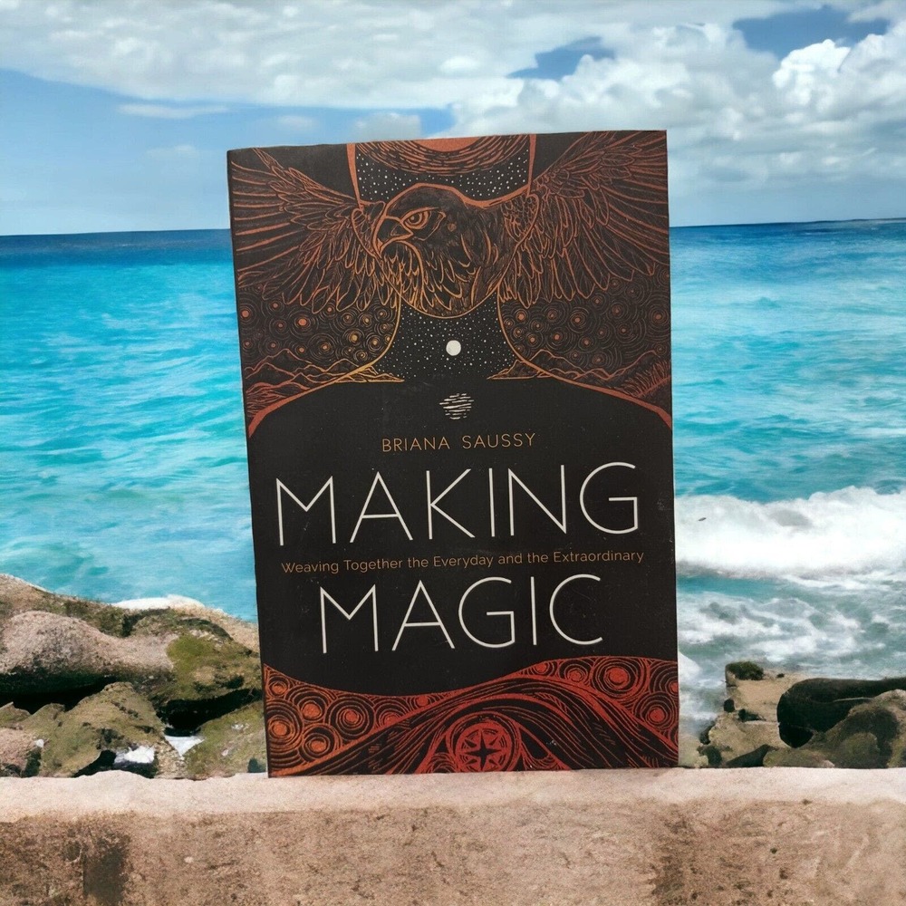 Making Magic: Weaving Together the Everyday and the Extraordinary‎ by Saussy